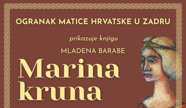 Ogranak Matice hrvatske u Zadru predstavlja knjigu Mladena Barabe Cvitića: Marina kruna