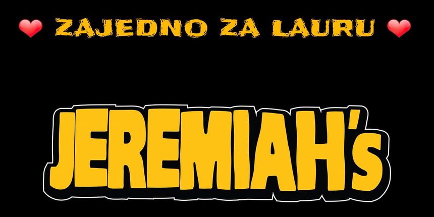 Jeremiah’s- Zajedno za Lauru Jeremiah’s- Zajedno za Lauru