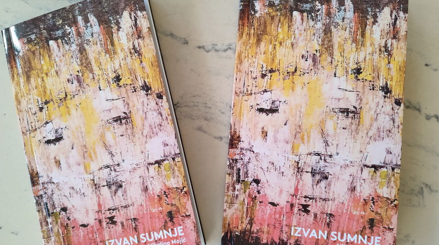 Zbirka pjesama “Izvan sumnje” autorice Nikoline Mojić Zbirka pjesama “Izvan sumnje” autorice Nikoline Mojić