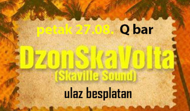 Reggae/ska festa u Q baru ! DZonSkaVolta i SkaVilian sound prvi put u Zadru