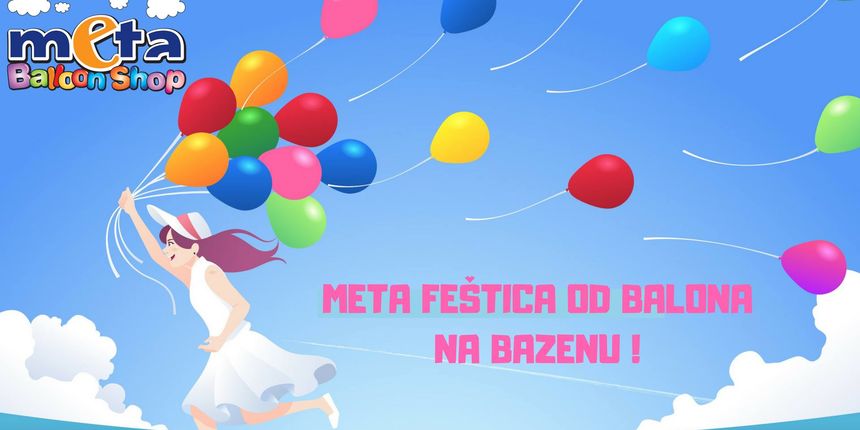 Meta feštica od balona na Bazenu Kolovare u petak, 22. lipnja Meta feštica od balona na Bazenu Kolovare u petak, 22. lipnja