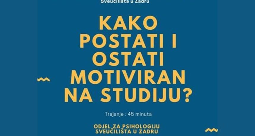 Uz Odjel za psihologiju Sveučilišta u Zadru saznajte kako ostati motiviran tijekom učenja Uz Odjel za psihologiju Sveučilišta u Zadru saznajte kako ostati motiviran tijekom učenja