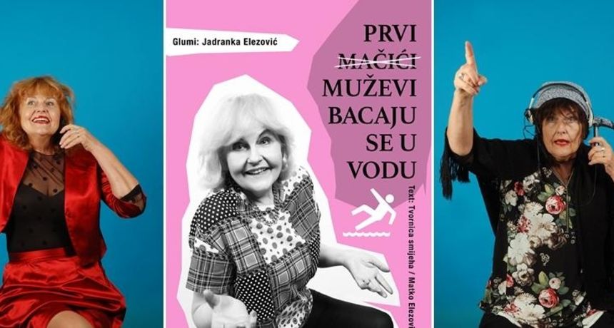Tvornica smijeha donosi hit komediju “Prvi muževi se bacaju u vodu” Tvornica smijeha donosi hit komediju “Prvi muževi se bacaju u vodu”