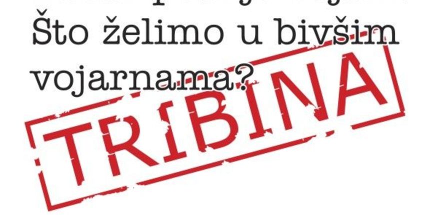 Poziv na javnu tribinu “Zadar poslije vojski: Što želimo u bivšim vojarnama?” Poziv na javnu tribinu “Zadar poslije vojski: Što želimo u bivšim vojarnama?”