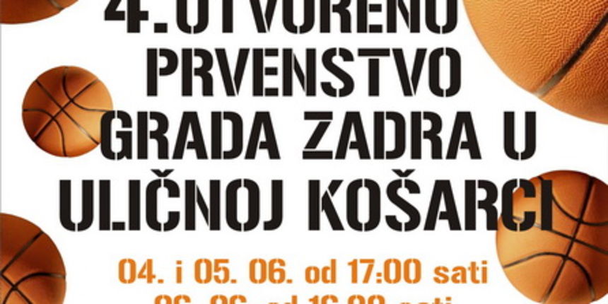4. otvoreno prvenstvo grada Zadra u uličnoj košarci 4. otvoreno prvenstvo grada Zadra u uličnoj košarci