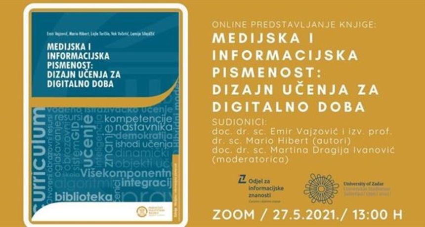 Sveučilište u Zadru poziva na promociju i razgovor o na promociju i razgovor o knjizi “Medijska i informacijska pismenost: dizajn učenja za digitalno doba” Sveučilište u Zadru poziva na promociju i razgovor o na promociju i razgovor o knjizi “Medijska i informacijska pismenost: dizajn učenja za digitalno doba”