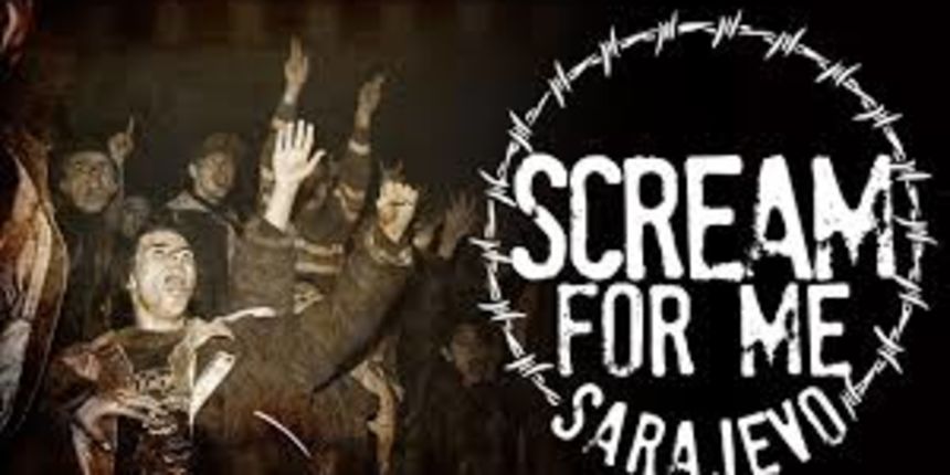 Dokumentarni film, Scream for me Sarajevo Dokumentarni film, Scream for me Sarajevo