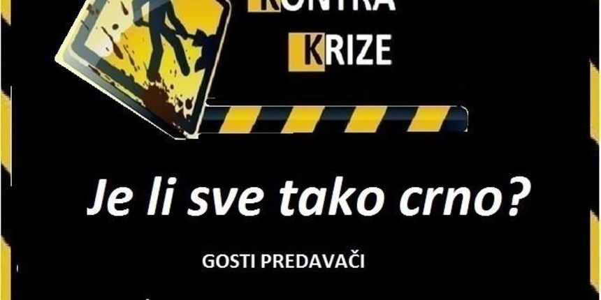Studentski projekt Kontra krize: Je li sve tako crno? Studentski projekt Kontra krize: Je li sve tako crno?