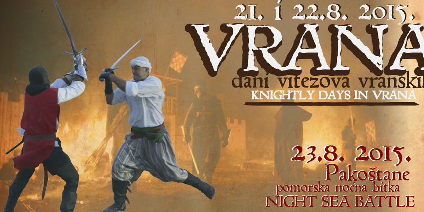Veliki povijesno-scenski spektakl Dani vitezova Vranskih u Vrani i Pakoštanima Veliki povijesno-scenski spektakl Dani vitezova Vranskih u Vrani i Pakoštanima