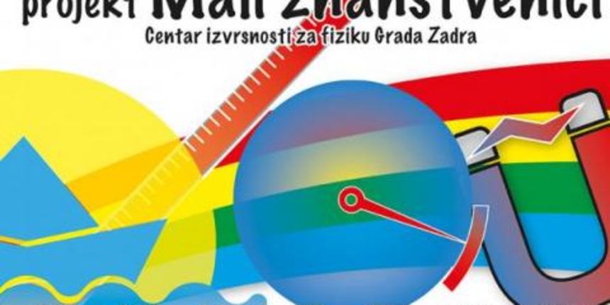 Centar izvrsnosti za fiziku grada Zadra pokreće projekt “Mali znanstvenici” Centar izvrsnosti za fiziku grada Zadra pokreće projekt “Mali znanstvenici”