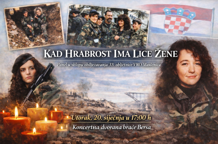 U sklopu programa obilježavanja 33. obljetnice VRO Maslenica, u utorak, 20. siječnja u 17 sati, u Koncertnoj dvorani braće Bersa, održat će se panel „Kad hrabrost ima lice žene“, posvećen ženama sudionicama Domovinskog rata.