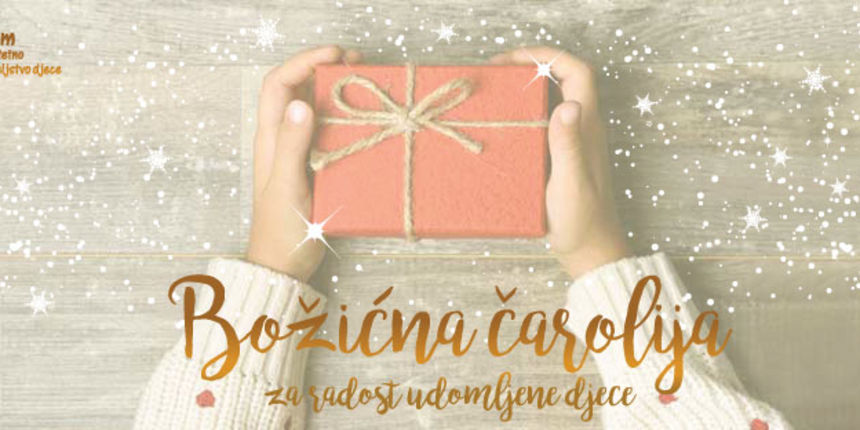 “Božićna čarolja” – akcija prikupljanja darova za udomljenu djecu “Božićna čarolja” – akcija prikupljanja darova za udomljenu djecu