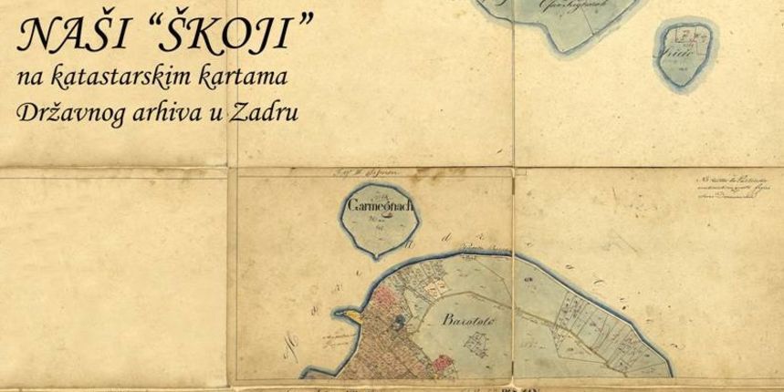 Naši škoji na katastarskim kartama Državnog arhiva u Zadru Naši škoji na katastarskim kartama Državnog arhiva u Zadru
