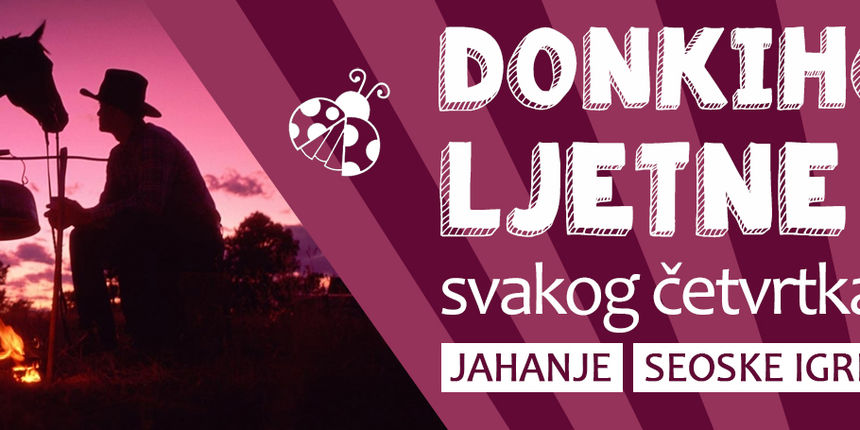 Cijelog ljeta jahanje, seoske igre, besplatne radionice i roštiljanje u Don Kihotu Cijelog ljeta jahanje, seoske igre, besplatne radionice i roštiljanje u Don Kihotu