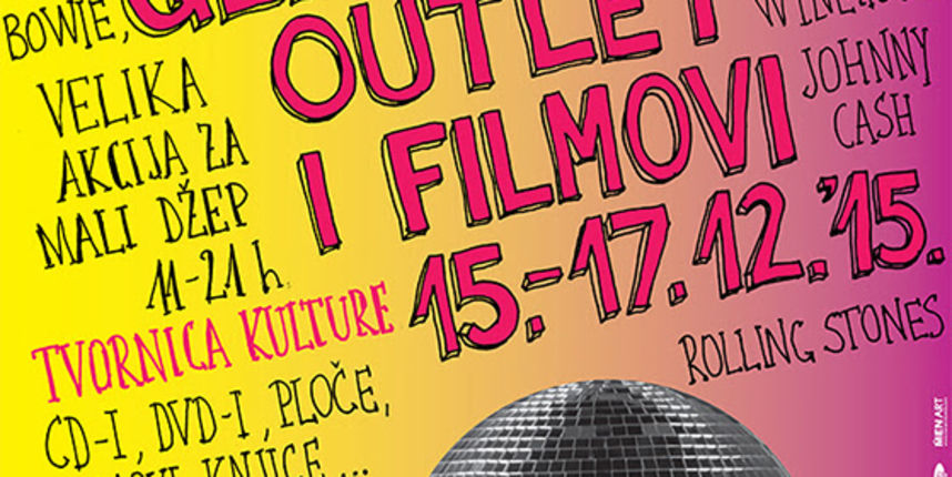 Glazbeni outlet i Filmovi 2015. – od 15. do 17. prosinca u Tvornici kulture! Glazbeni outlet i Filmovi 2015. – od 15. do 17. prosinca u Tvornici kulture!