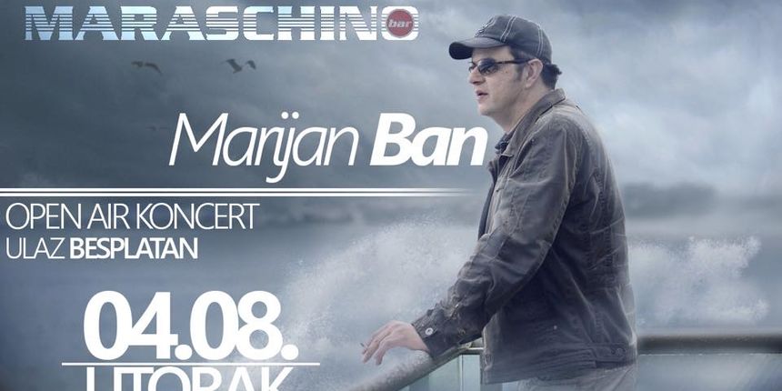 Open Air koncert: Marijan Ban na terasi Maraschino bara 4. kolovoza! Open Air koncert: Marijan Ban na terasi Maraschino bara 4. kolovoza!