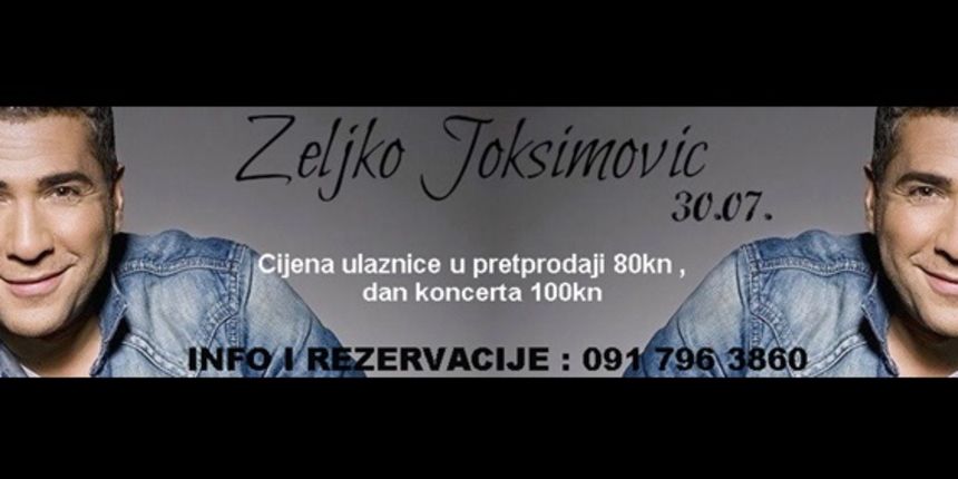 Veliki Open Air koncert Željka Joksimovića 30. srpnja Veliki Open Air koncert Željka Joksimovića 30. srpnja