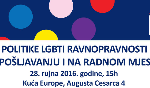 Okrugli stol “EU politike LGBTI ravnopravnosti pri zapošljavanju i na radnom mjestu”