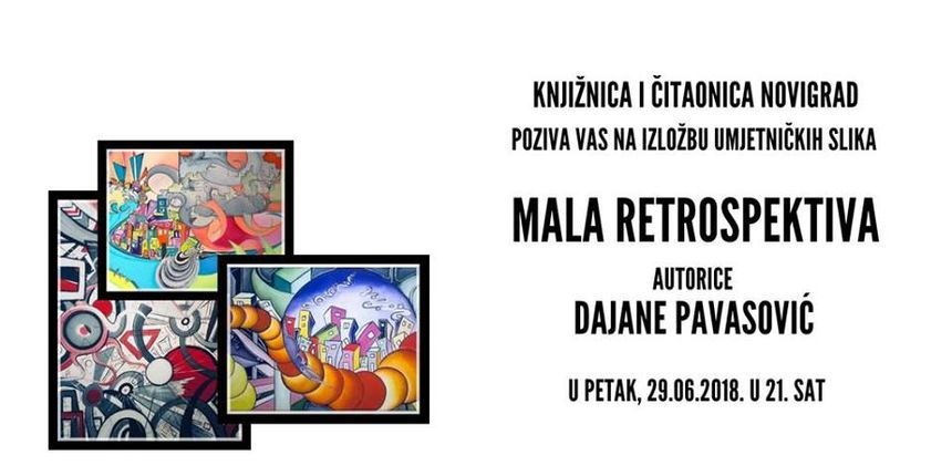 “Mala retrospektiva” Dajane Pavasović u novigradskoj knjižnici “Mala retrospektiva” Dajane Pavasović u novigradskoj knjižnici