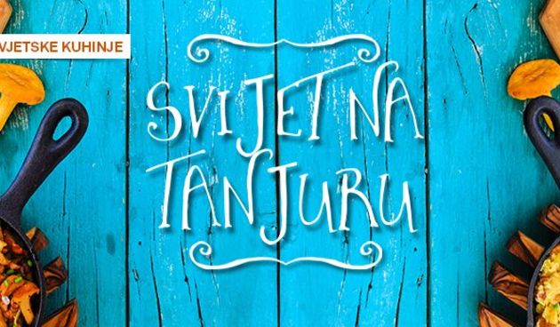 Počinje festival “Svijet na tanjuru”