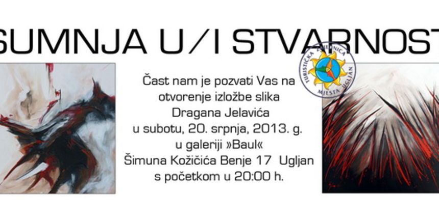 Dragan Jelavić predstavlja izložbu ”Sumnja u/i stvarnost” Dragan Jelavić predstavlja izložbu ”Sumnja u/i stvarnost”