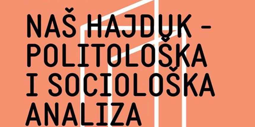 Javna sociologija donosi predavanje “Naš Hajduk – politološka i sociološka analiza modela demokracije” Javna sociologija donosi predavanje “Naš Hajduk – politološka i sociološka analiza modela demokracije”