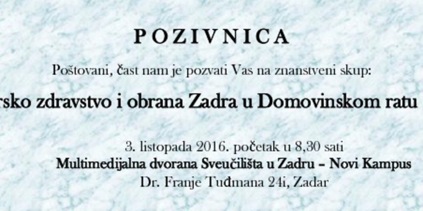U ponedjeljak Znanstveni skup ‟Zadarsko zdravstvo i obrana Zadra u Domovinskom ratu 1991.‟ U ponedjeljak Znanstveni skup ‟Zadarsko zdravstvo i obrana Zadra u Domovinskom ratu 1991.‟